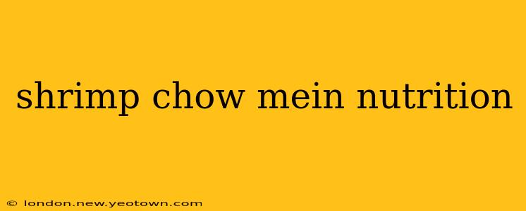 shrimp chow mein nutrition