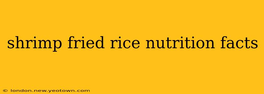 shrimp fried rice nutrition facts