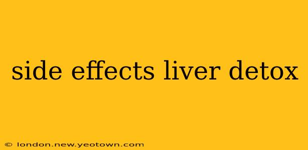 side effects liver detox