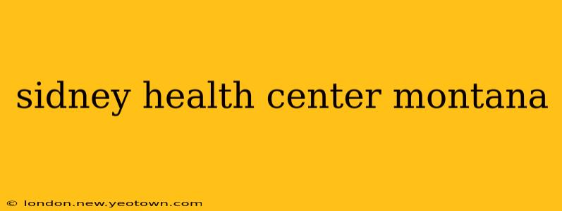 sidney health center montana