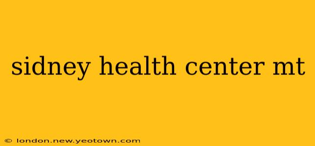 sidney health center mt