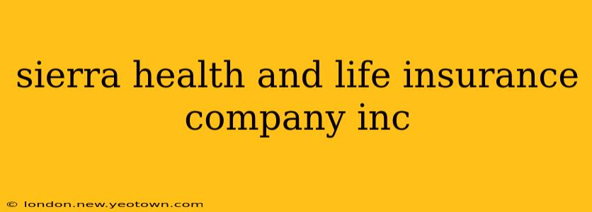 sierra health and life insurance company inc
