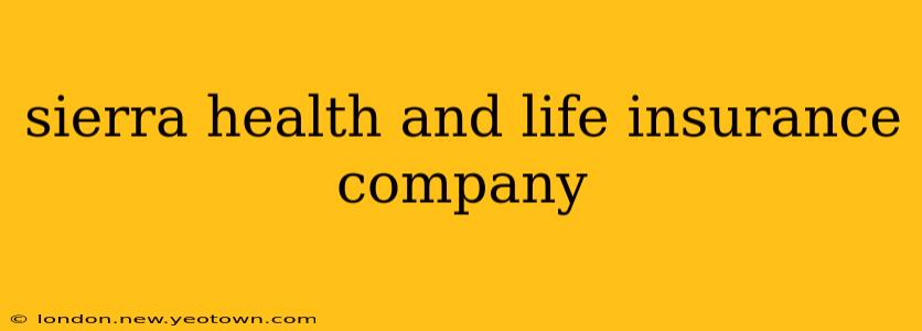 sierra health and life insurance company