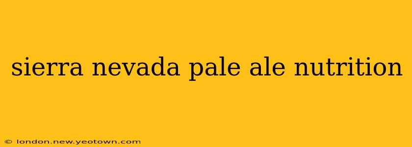 sierra nevada pale ale nutrition