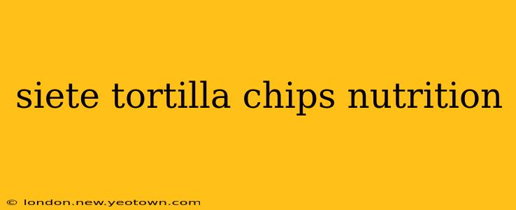 siete tortilla chips nutrition