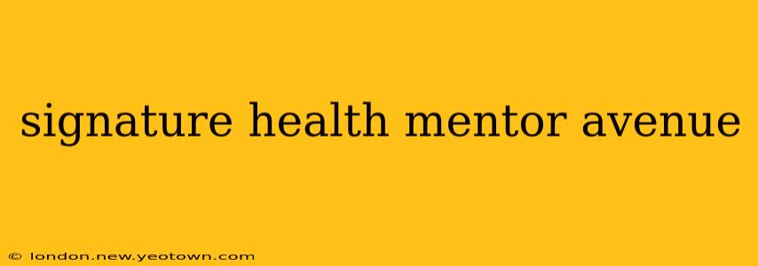 signature health mentor avenue