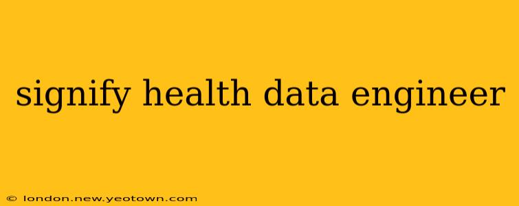 signify health data engineer