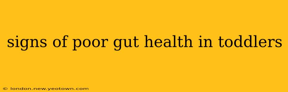 signs of poor gut health in toddlers