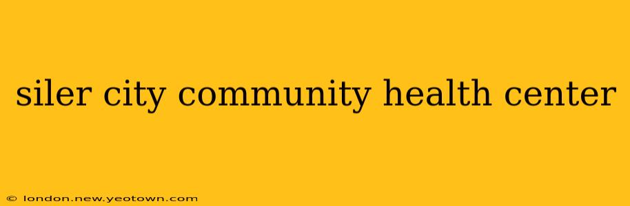 siler city community health center