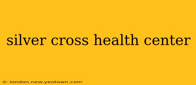 silver cross health center