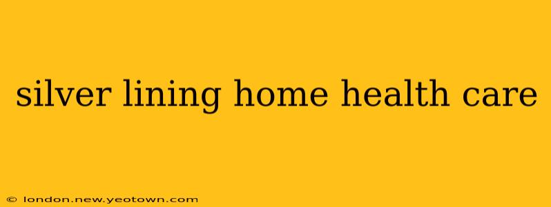 silver lining home health care
