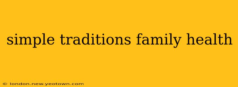 simple traditions family health
