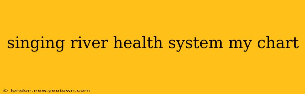 singing river health system my chart