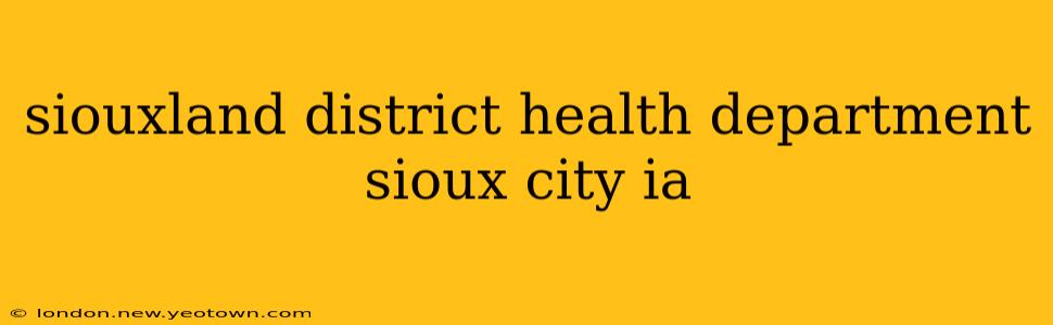 siouxland district health department sioux city ia