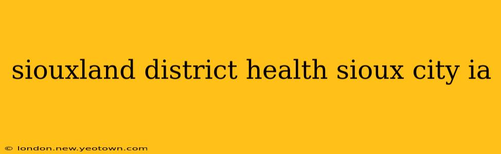 siouxland district health sioux city ia