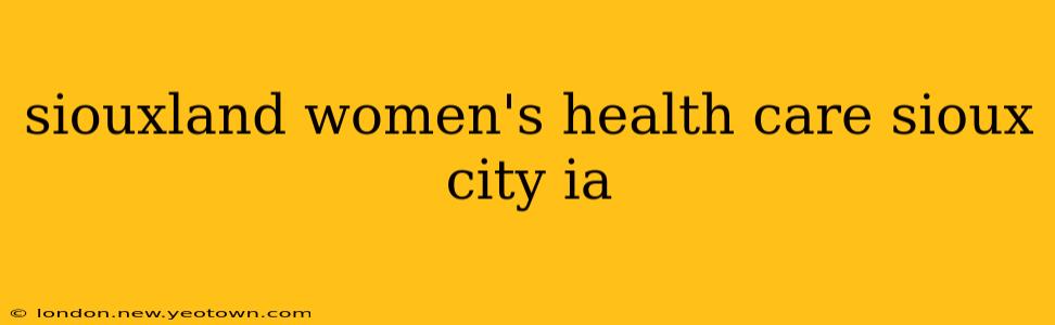 siouxland women's health care sioux city ia
