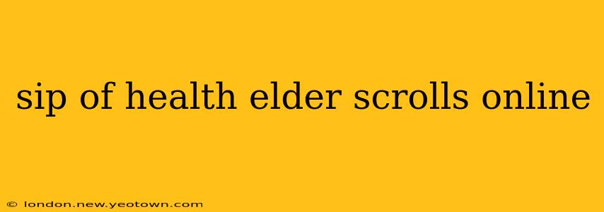 sip of health elder scrolls online