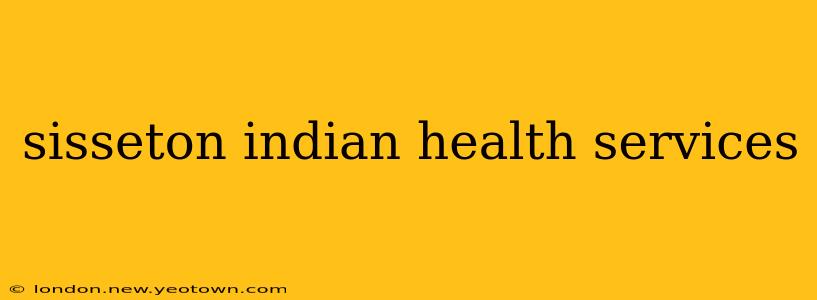 sisseton indian health services
