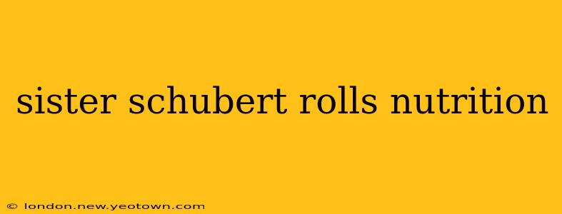 sister schubert rolls nutrition