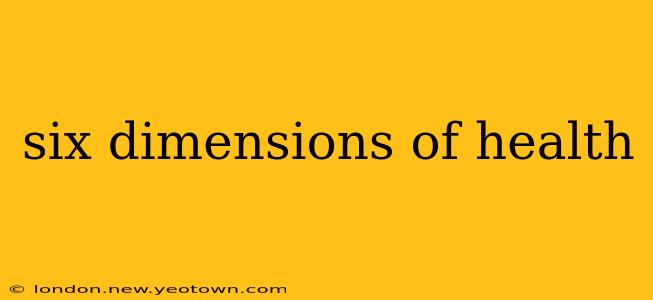 six dimensions of health