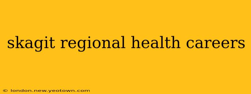 skagit regional health careers