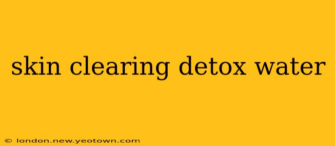 skin clearing detox water
