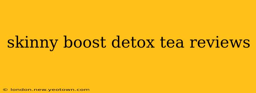 skinny boost detox tea reviews