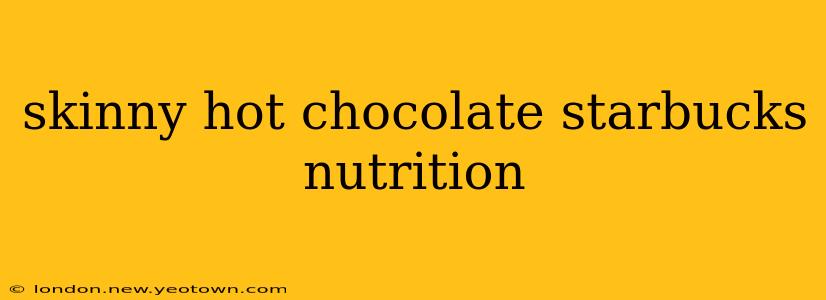 skinny hot chocolate starbucks nutrition