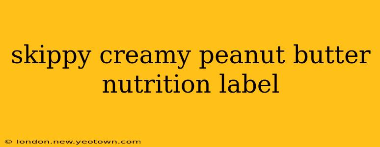 skippy creamy peanut butter nutrition label