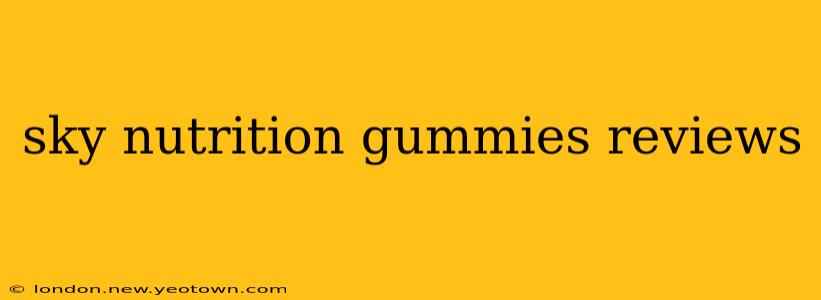 sky nutrition gummies reviews
