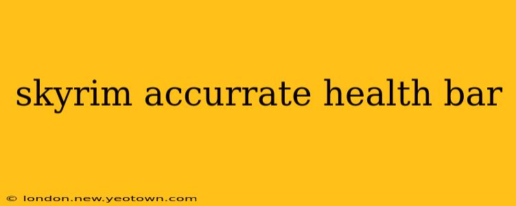 skyrim accurrate health bar