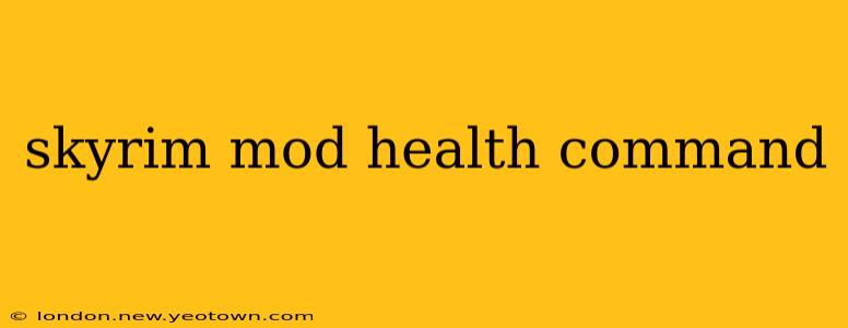 skyrim mod health command