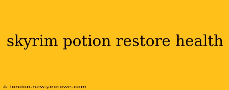 skyrim potion restore health
