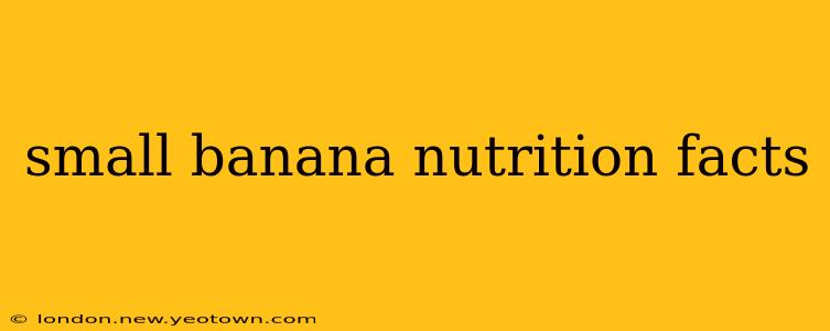 small banana nutrition facts