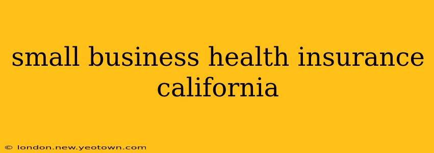 small business health insurance california