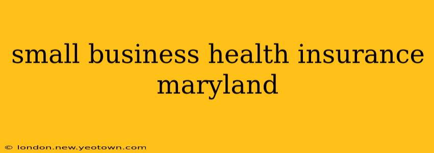 small business health insurance maryland