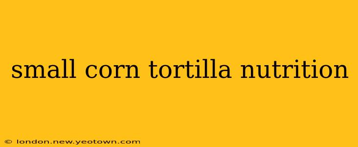 small corn tortilla nutrition