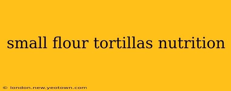 small flour tortillas nutrition