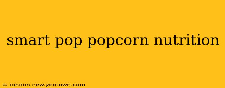 smart pop popcorn nutrition
