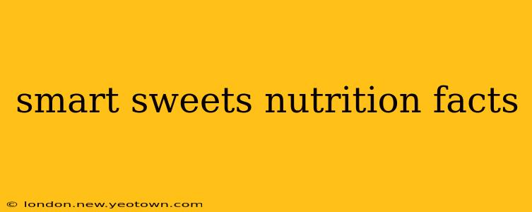 smart sweets nutrition facts