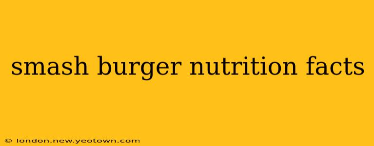 smash burger nutrition facts