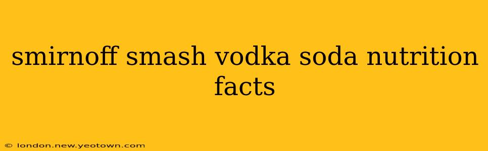 smirnoff smash vodka soda nutrition facts