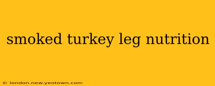 smoked turkey leg nutrition