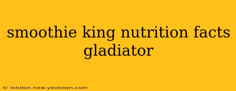 smoothie king nutrition facts gladiator