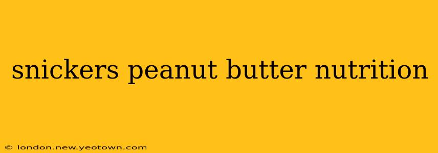 snickers peanut butter nutrition