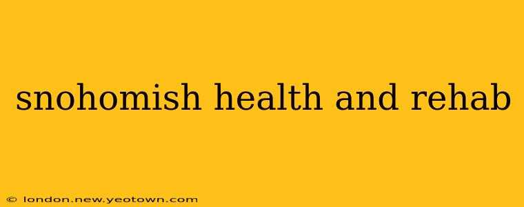 snohomish health and rehab