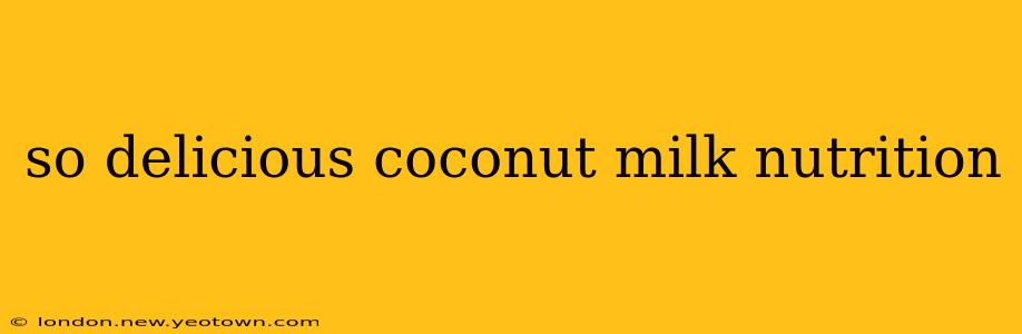 so delicious coconut milk nutrition