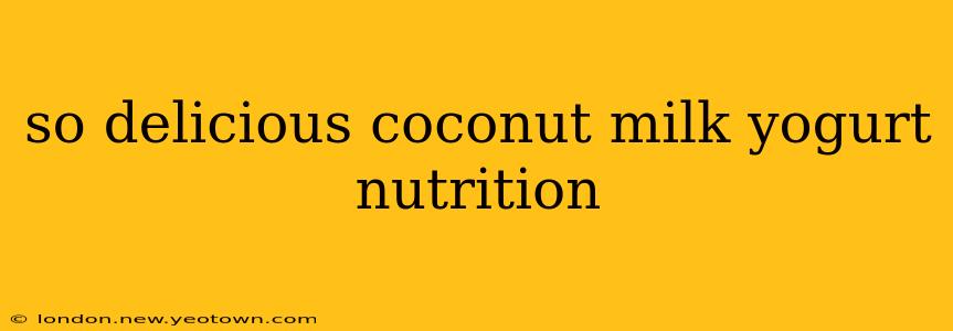 so delicious coconut milk yogurt nutrition