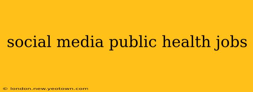 social media public health jobs