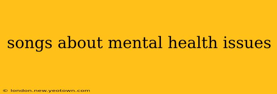 songs about mental health issues